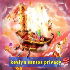 kevlyn santos privacy